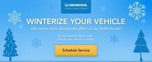 Winterize Your Vehicle with winter parts and service offers at Jay Wolfe Honda!